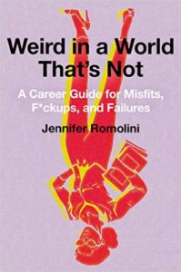 Book Cover: Weird in a World That's Not: A Career Guide for Misfits, F*ckups, and Failures