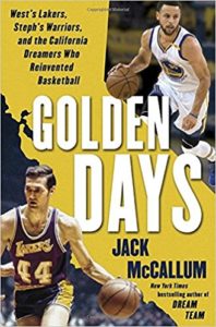 Book Cover: Golden Days: West's Lakers, Steph's Warriors, and the California Dreamers Who Reinvented Basketball